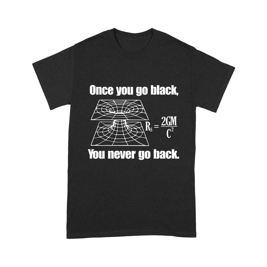 Once You Go Back, Your Will Never Go Back Funny Science T-Shirt