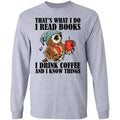 That's What I Do I Read Books I Drink Coffee and I Know Things Funny Owl Shirts-Apparel-CustomCat-G240 Gildan LS Ultra Cotton T-Shirt-Sport Grey-S-Vibe Cosy™