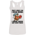 That's What I Do I Read Books I Drink Coffee and I Know Things Funny Owl Shirts-Apparel-CustomCat-G645RL Gildan Ladies' Softstyle Racerback Tank-White-S-Vibe Cosy™