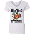 That's What I Do I Read Books I Drink Coffee and I Know Things Funny Owl Shirts-Apparel-CustomCat-G500VL Gildan Ladies' 5.3 oz. V-Neck T-Shirt-White-S-Vibe Cosy™