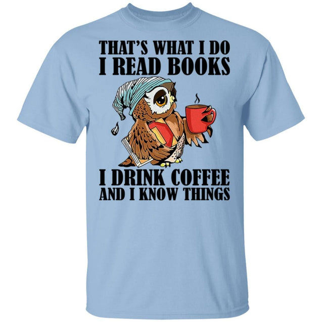 That's What I Do I Read Books I Drink Coffee and I Know Things Funny Owl Shirts-Apparel-CustomCat-G500 Gildan 5.3 oz. T-Shirt-Light Blue-S-Vibe Cosy™