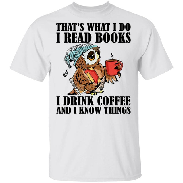That's What I Do I Read Books I Drink Coffee and I Know Things Funny Owl Shirts-Apparel-CustomCat-G500 Gildan 5.3 oz. T-Shirt-White-S-Vibe Cosy™