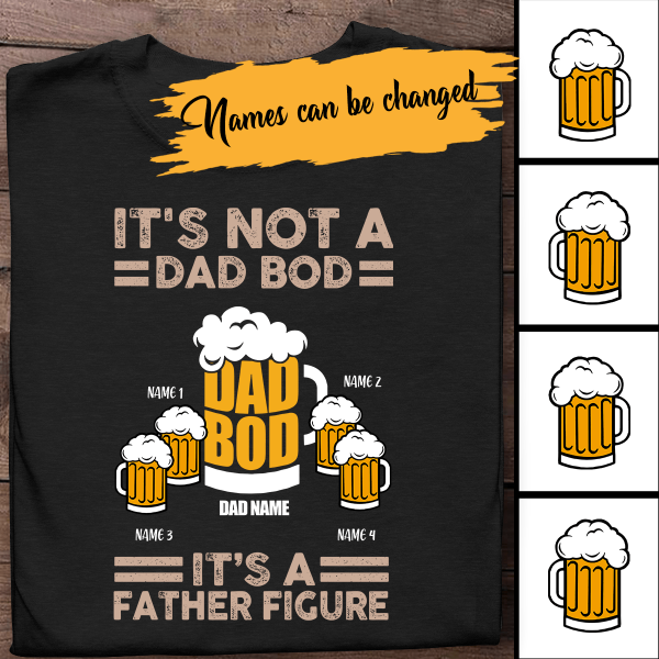 Beer, It's Not A Dad Bod, It's A Father Figure Personalized T-shirt Amazing Gift For Father Bonus Dad