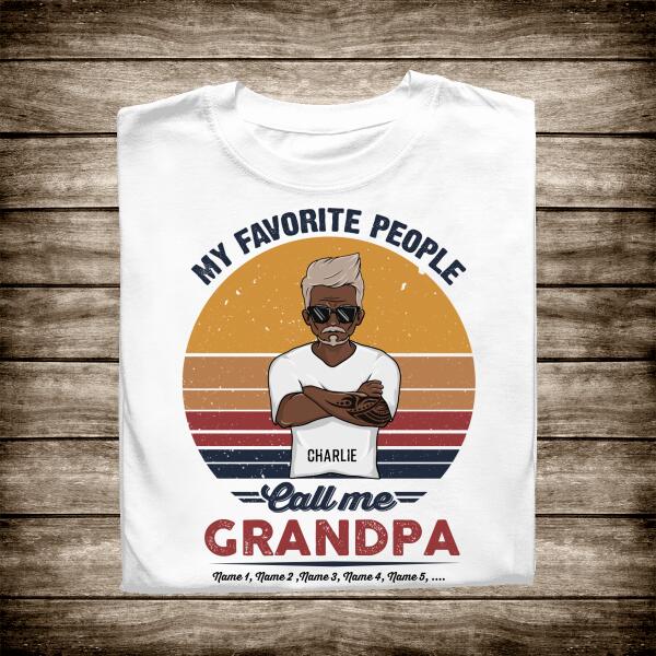 Personalized T-shirt My Favorite People Call Me Grandpa - Amazing gift for Father's day