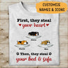 First They Steal Your Dog Then They Steal Your Bed And Sofa Personalized T-shirt FOr Dog Lover