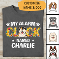 My Alarm Clock Name Personalized T-shirt For Dog Lover Special Amamzing Gift For You