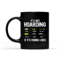 It's Not Hoarding If It's Fishing Lures Standard T-Shirt, Mug, Best Gift For Fishing Lovers