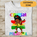 I'm Ready To Crush Back To School Amazing Gift For Kid Children Personalized T-shirt Pre-K To 6th