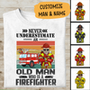 Never Underestimate An Old Man Who Is A Firefighter Personalized T-shirt, Best Gift For Firefighter