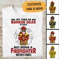 My Time In Bunker Gear Is Over But Being A Firefighter Never Ends Personalized T-shirt, Mug, Best Gifts For Firefighter