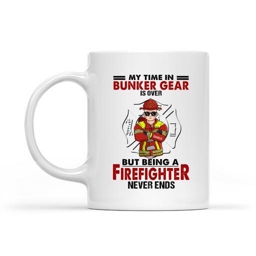 My Time In Bunker Gear Is Over But Being A Firefighter Never Ends Personalized T-shirt, Mug, Best Gifts For Firefighter