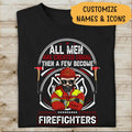 All Men Are Created Equal Then A Few Become Firefighter Personalized T-shirt, Best Gift For Firefighter