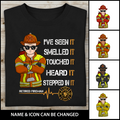 I've Seen It, Smelled It, Touched It, Heard It, Stepped In It Retired Fire Man Personalized T-shirt