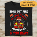 Blow Out Fire In Your House Ignites Fire In Your Heart Personalized T-shirt, Best Gift For Firefighter