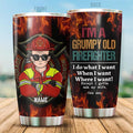 I'm A Grumpy Old Firefighter I Gotta Ask My Wife Personalized Tumbler, Best Gift For Firefighter