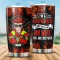 I'm A Firefighter I Only Fear God And My Wife You Are Neither Personalized Tumbler, Best Gift For Firefighter