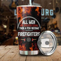 All Men Are Created Equal Then A Few Become Firefighter Personalized Tumbler, Best Gift For Firefighter