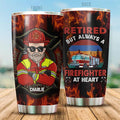 Retired But Always A Firefighter At Heart Personalized Tumbler Special Gift For Dad Papa Grandpa