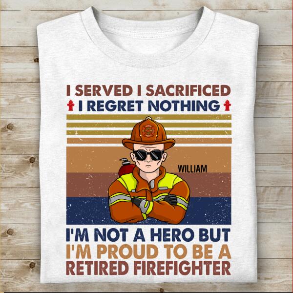 I'm Not A Hero But I'm Proud To Be A Retired Firefighter Personalized T-shirt, Best Gift For Firefighter