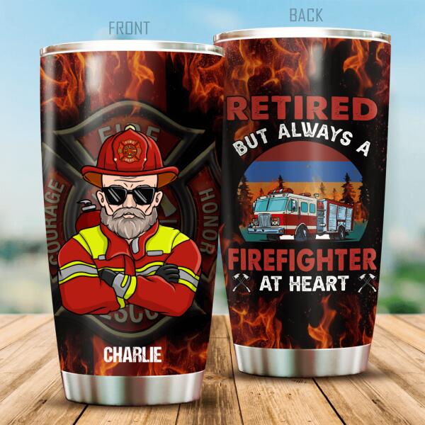 Retired But Always A Firefighter At Heart Personalized Tumbler Special Gift For Dad Papa Grandpa