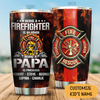 Being A Firefighter Is A Honor Being A Papa Is Priceless Persoanlized Tumbler Gift For Dad Papa Grandpa