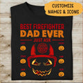 Best Firefighter Dad Ever Just Ask Personalized T-shirt For Dad Papa Grandpa