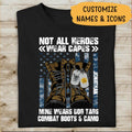 Not All Heroes Wear Capes Mine Wears Dog Tags Combat Boots & Camo Personalized T-shirt, Best Gift For U.S Navy Dad and Grandpa