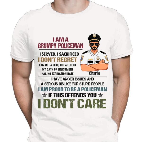 I Am A Grumpy Policeman I Served I Sacrificed I Don't Regret Personalized T-Shirt, Best Gift For Police