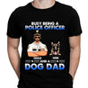 Police Busy Being A Dog Dad Personalized T-Shirt, Best Gifts For Police Officer