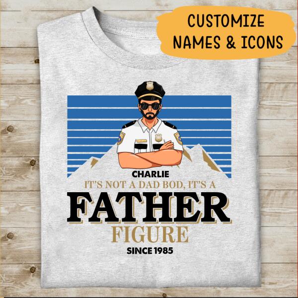 Personalized  Gifts For Police Officers It's Not A Dad Bod, It's A Father's Figure Shirt Custom T-Shirt