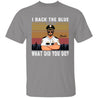 I Back The Blue What Did You Do Personalized T-shirt For Policeman