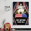 Veteran's Day We Don't Know Them All But We Owe Them All Poster Vertical 3D Printed