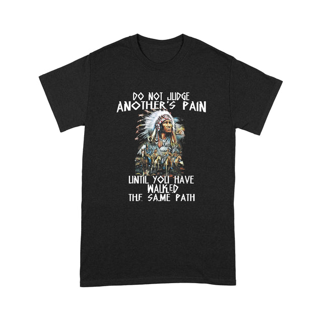 Vibecosy Do Not Judge Another's Pain Until You Have Walked The Same Path Native American Unisex T-Shirt PD17012203