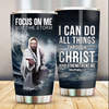 Jesus Focus On Me Not The Storm  Stainless Steel Tumbler 20Oz
