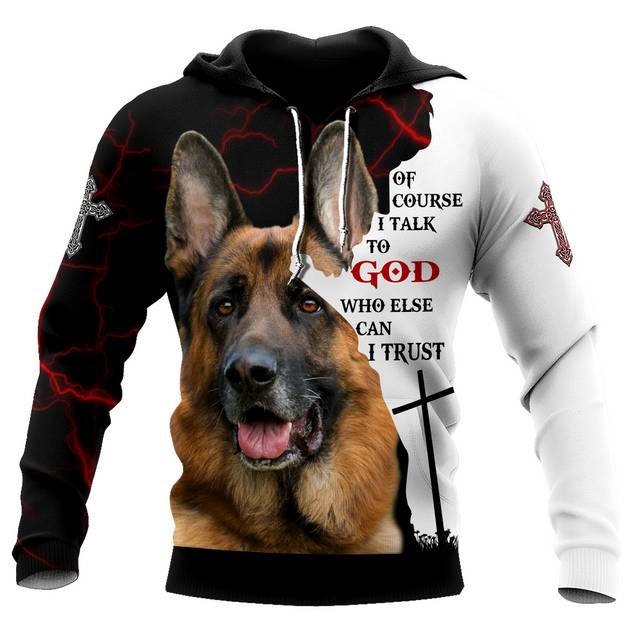 German Shepherd Of Course I Talk To God Unisex Shirts