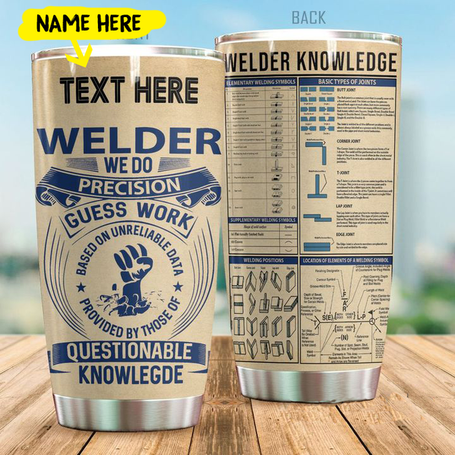 Personalized Welder Knowledge Stainless Steel Tumbler  27022103.CXT Custom Name XT