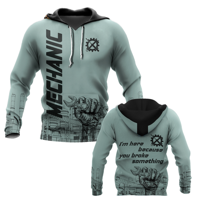 I'm Here Because You Broke Something All Over Printed Mechanic Hoodie For Men and Women HVT14102001