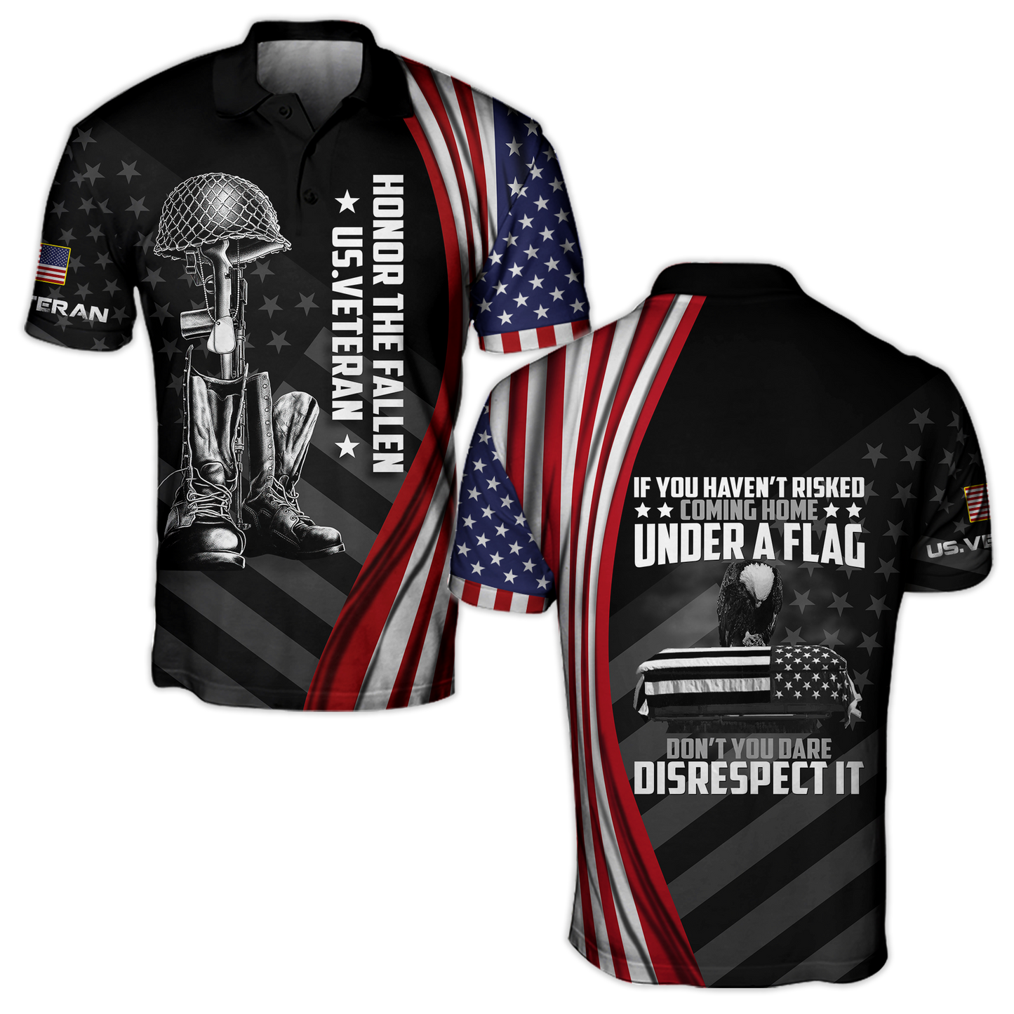If You Haven't Risked Coming Home Under A Flag Honor The Fallen US Veteran 3D All Over Printed Shirts Pi09102004