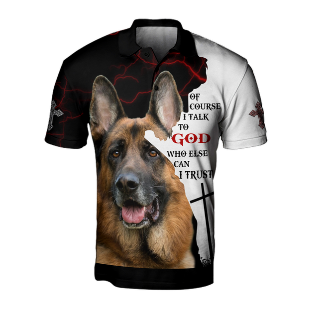 German Shepherd Of Course I Talk To God Unisex Shirts