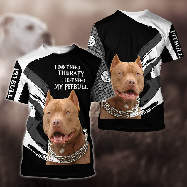 I Don't Need Therapy I Just Need My Pitbull Hoodie Shirt for Men and Women TN05102003