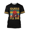 Guess I'll die 3d hoodie shirt for men and women HG HAC070401-Apparel-HG-T-shirt-S-Vibe Cosy™