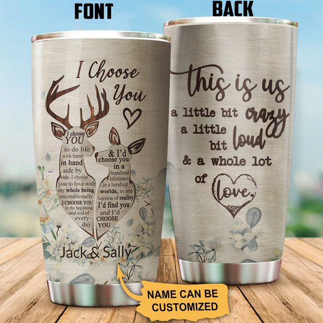 Deer I Choose You Custom Name Stainless Steel Tumbler 20Oz