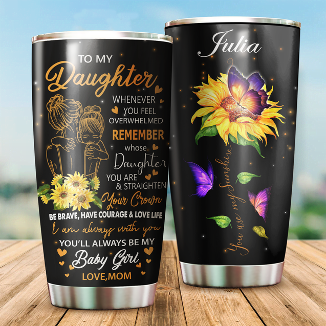 To My Daughter From Mom Stainless Steel Tumbler 20oz NDD10292004