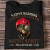 Native Warrior American Legend Native Spirit Will Never Die Native American T-Shirt HHT20012207