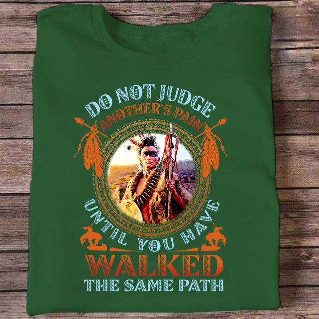 Vibecosy Do Not Judge Another's Pain Until You Have Walked The Same Path Native American Unisex T-Shirt HHT15012201