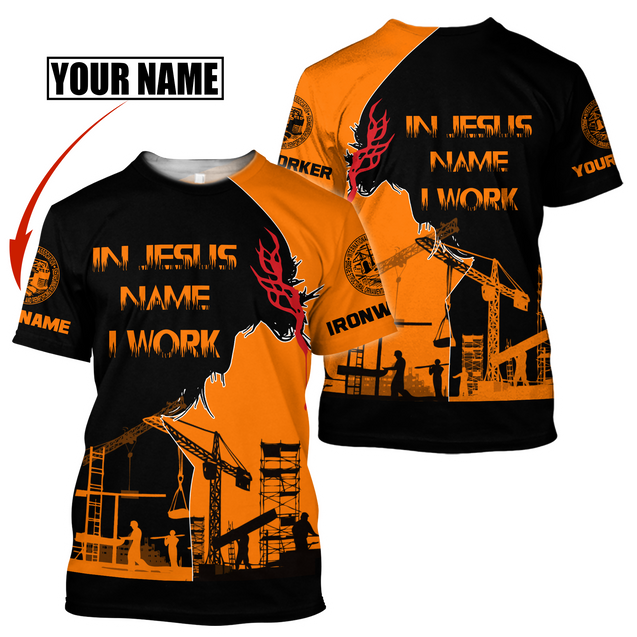 Personalized Ironworker In Jesus Name I Work 3D Printed Unisex Shirts TN