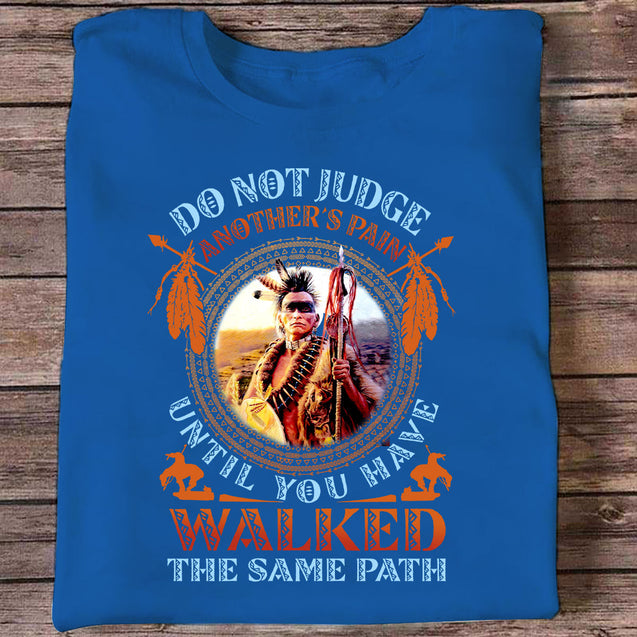 Vibecosy Do Not Judge Another's Pain Until You Have Walked The Same Path Native American Unisex T-Shirt HHT15012201