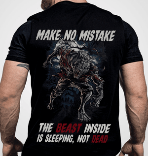 Make No Mistake, The Beast Inside Is Sleeping, Not Dead T-Shirt