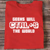 Geeks Will Ctrl + S The World Science Funny T-Shirt