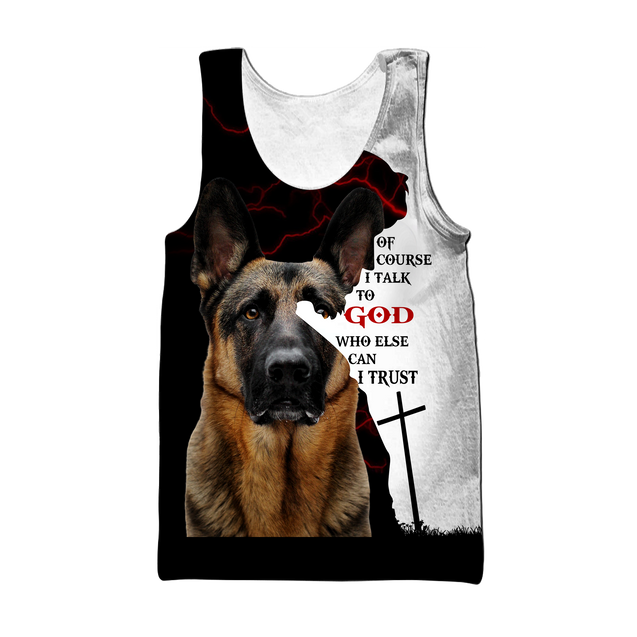 3D German Shepherd Of Course I Talk To God Unisex Shirts Pi21102001